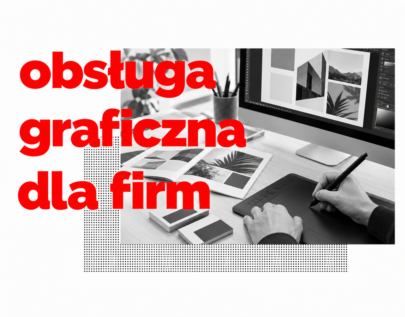 Obsługa graficzna dla firm — projektowanie materiałów do internetu i druku